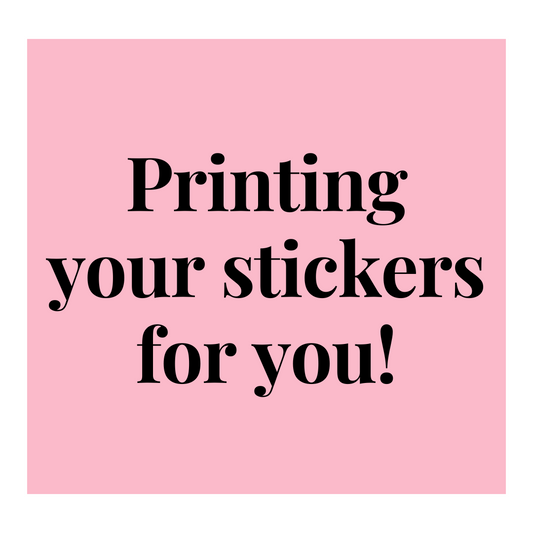 We print your stickers for you!